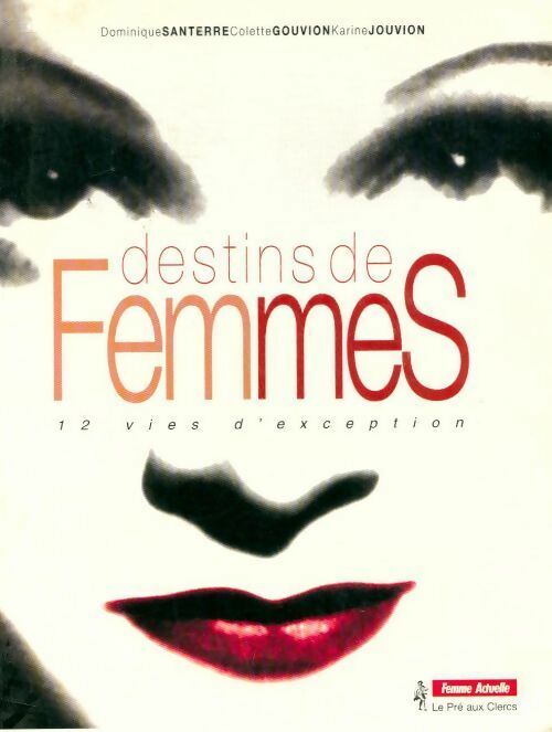 Destins de femmes - Colette Gouvion, Dominique Santerre, Karine Jouvion - Livre