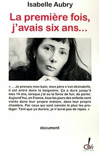 La première fois, j'avais six ans... - Isabelle Aubry - Livre