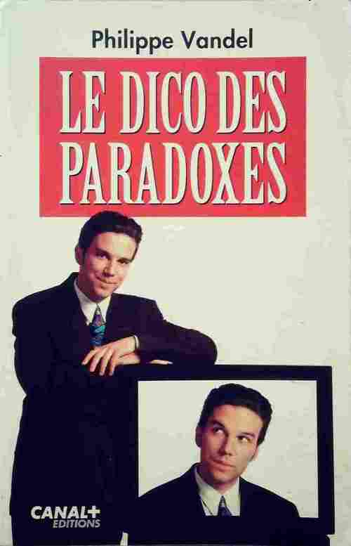 Le dico des paradoxes - Philippe Vandel - Livre