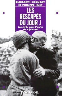 Les rescapés du Jour J - Philippe Huet, Elisabeth Coquart - Livre