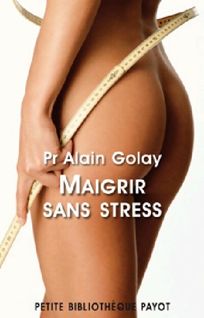 Maigrir sans stress - Alain Golay - Livre