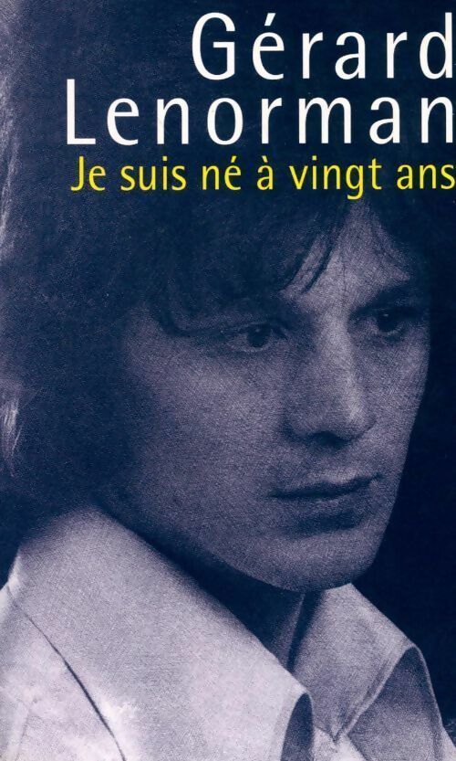 Je suis né à vingt ans - Gérard Lenorman - Livre