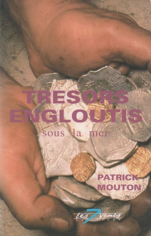 Trésors engloutis sous la mer - Patrick Mouton - Livre