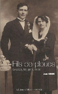 Fils de ploucs Tome I : Le pays, les gens, la VIe - Jean Rohou - Livre