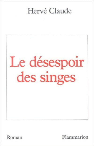 Le désespoir des singes - Hervé Claude - Livre