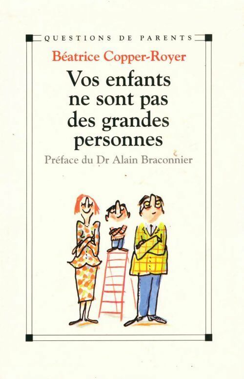 Vos enfants ne sont pas des grandes personnes - Béatrice Copper-Royer - Livre