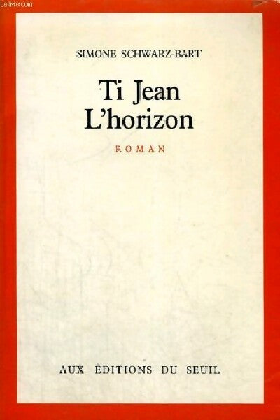 Ti Jean L'horizon - Simone Schwarz-Bart - Livre