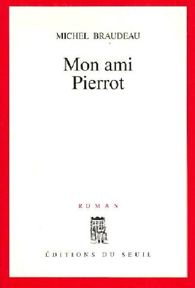 Mon ami Pierrot - Michel Braudeau - Livre
