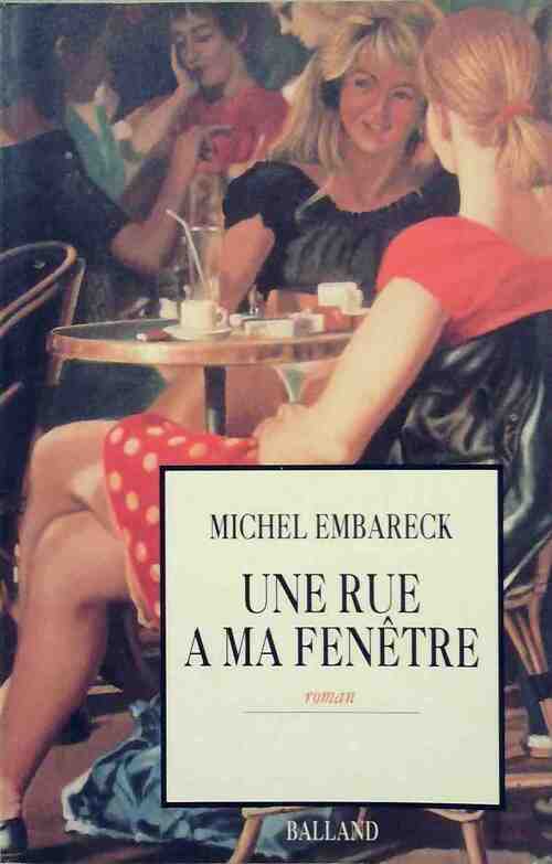 Une rue à ma fenêtre - Michel Embareck - Livre