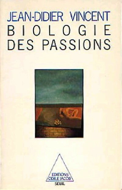 Biologie des passions - Jean-Didier Vincent - Livre