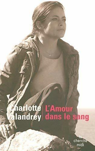 L'amour dans le sang - Charlotte Valandrey - Livre