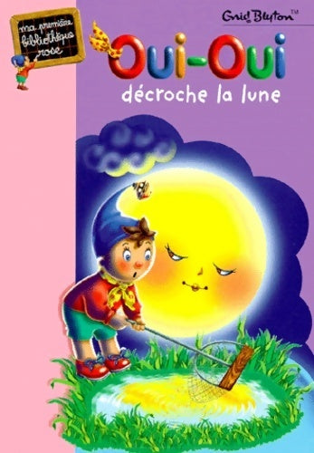 Oui-Oui décroche la lune - Enid Blyton - Livre