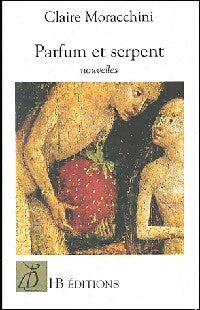 Parfum et serpent - Claire Moracchini - Livre