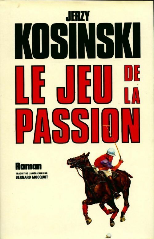 Le jeu de la passion - Jerzy Kosinski - Livre