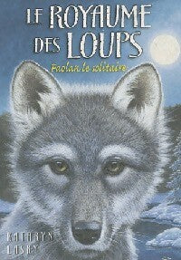 Le royaume des loups Tome I : Faolan le solitaire - Kathryn Lasky - Livre