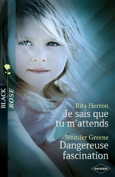 Je sais que tu m'attends / Dangereuse fascination - Jennifer Greene, Rita Herron - Livre