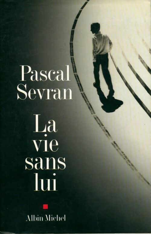 La vie sans lui - Pascal Sevran - Livre