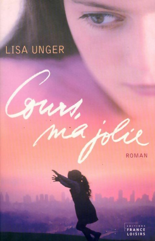 Cours, ma jolie - Lisa Unger - Livre