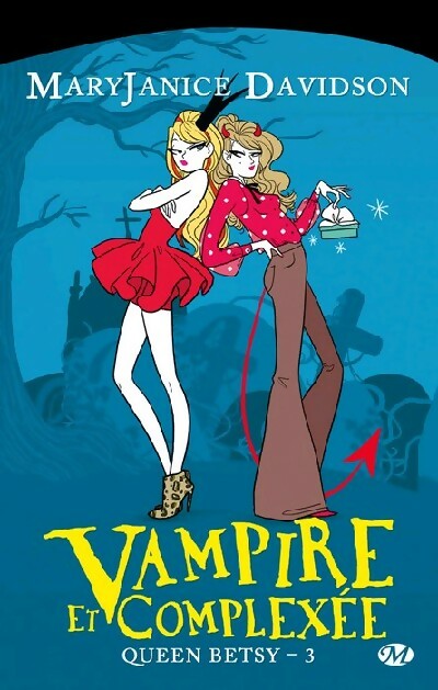Queen Betsy Tome III : Vampire et complexée - Mary Janice Davidson - Livre