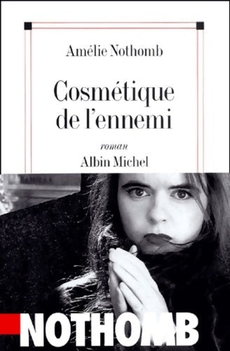 Cosmétique de l'ennemi - Amélie Nothomb - Livre