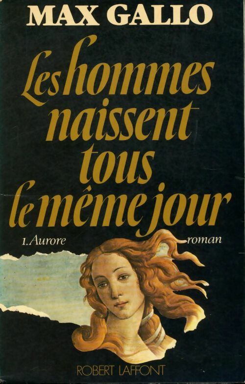 Les hommes naissent tous le même jour Tome I : Aurore - Max Gallo - Livre