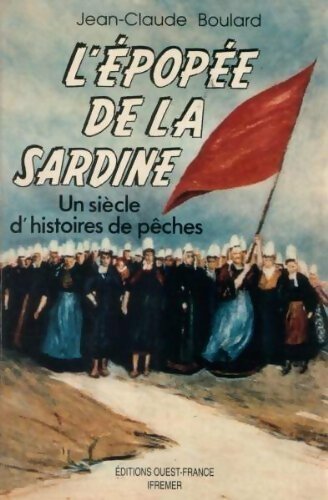L'épopée de la sardine - Jean-Claude Boulard - Livre