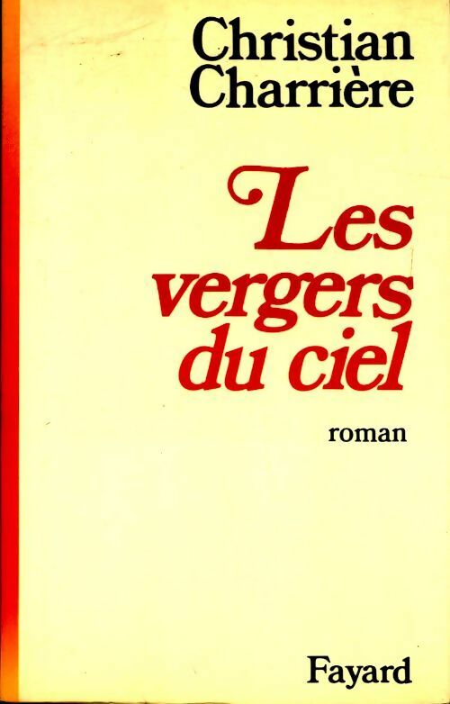Les vergers du ciel - Christian Charrière - Livre