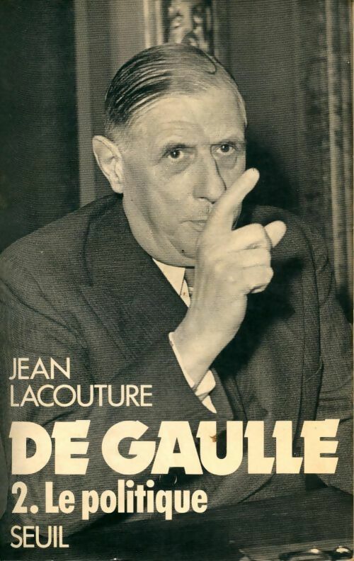 De Gaulle Tome II : Le politique (1944-1959) - Jean Lacouture - Livre