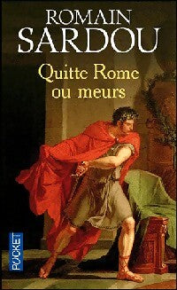 Quitte Rome ou meurs - Romain Sardou - Livre