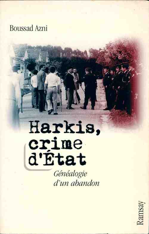Harkis, crime d'Etat : généalogie d'un abandon - Boussad Azni - Livre