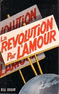 La révolution par l'amour - Bill Bright - Livre