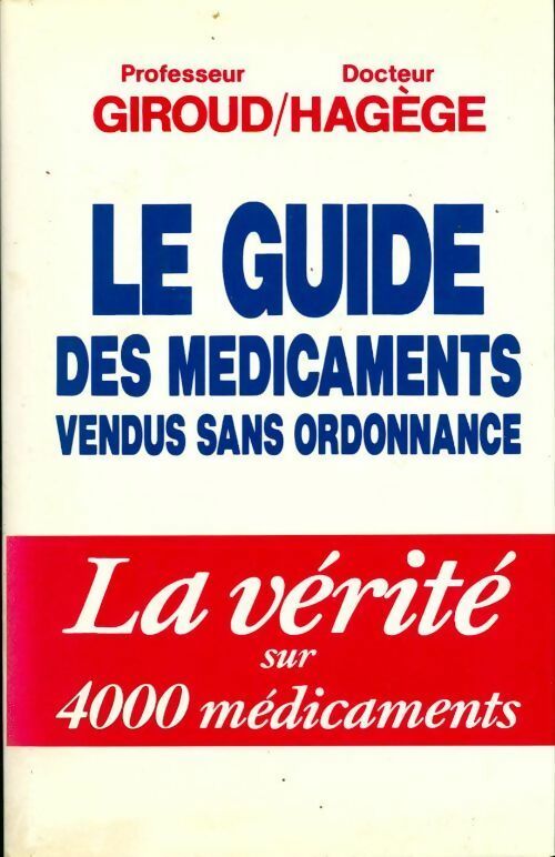 Le guide des médicaments vendus sans ordonnance - Jean-Paul Giroud - Livre