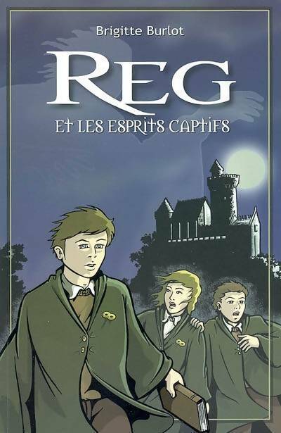 Reg et les esprits captifs - Brigitte Burlot - Livre