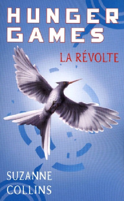 Hunger Games Tome III : La révolte - Suzanne Collins - Livre