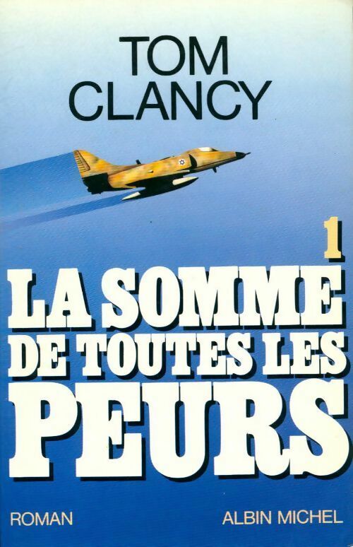 La somme de toutes les peurs Tome I  - Tom Clancy - Livre