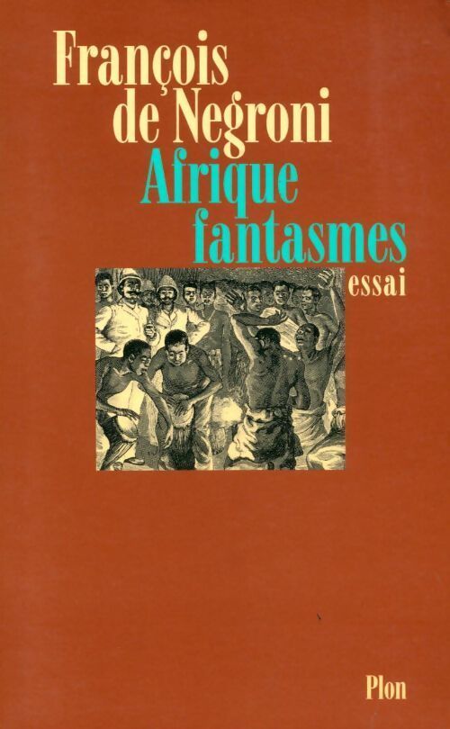 Afrique fantasmes - François De Negroni - Livre