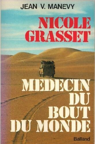 Nicole Grasset. Médecin du bout du monde - Jean V. Manevy - Livre