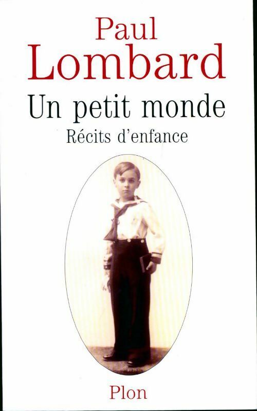 Un petit monde. Récits d'enfance - Paul Lombard - Livre