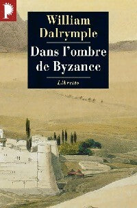 Dans l'ombre de Byzance - William Dalrymple - Livre