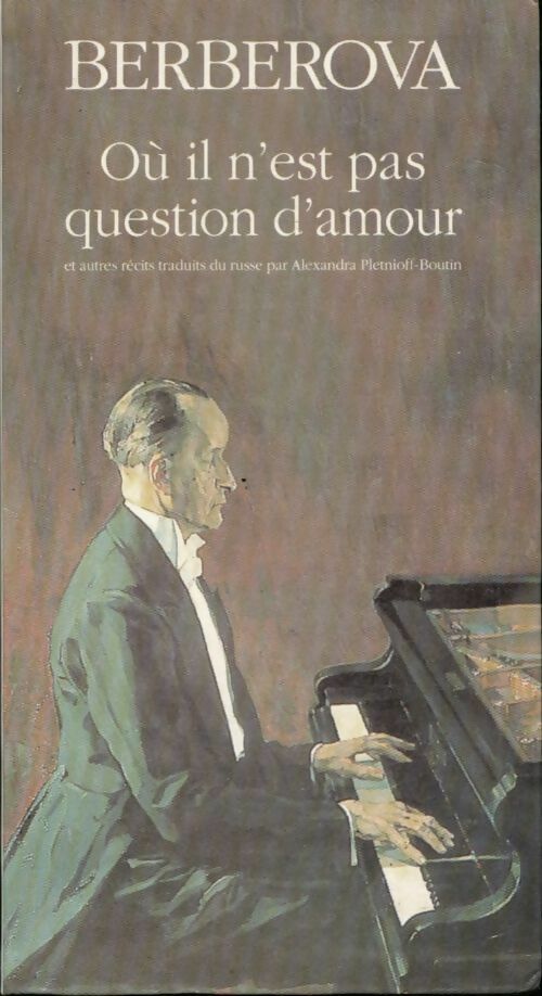 Où il n'est pas question d'amour - Nina Nikolaevna Berberova - Livre