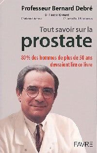 Tout savoir sur la prostate (avec CD-rom) - Bernard Debré - Livre