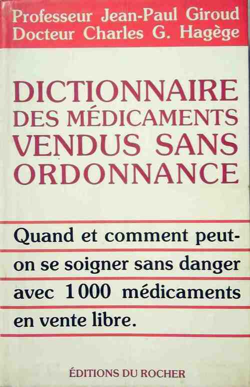 Dictionnaire des médicaments vendus sans ordonnance - Charles G. Hagège, Jean-Paul Giroud - Livre
