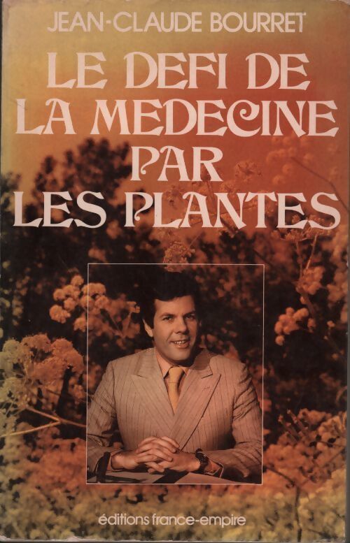 Le défi de la médecine par les plantes - Jean-Claude Bourret - Livre
