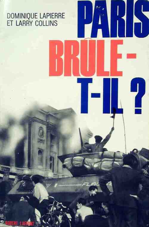 Paris brûle-t-il ? - Dominique Lapierre - Livre