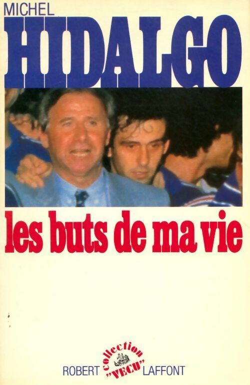Les buts de ma vie - Michel Hidalgo - Livre