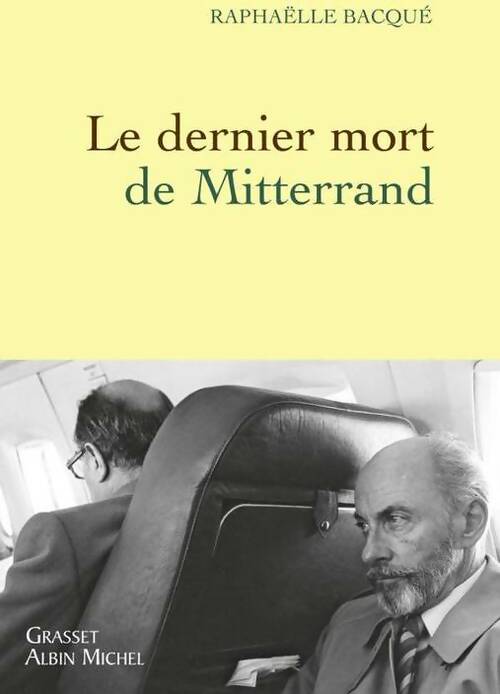 Le dernier mort de Mitterrand - Raphaëlle Bacqué - Livre