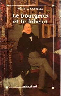 Le bourgeois et le bibelot - Rémy G. Saisselin - Livre