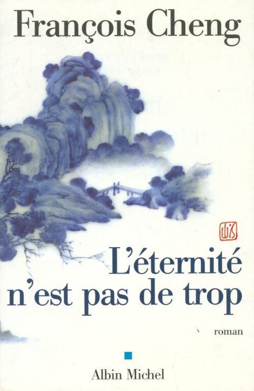 L'éternité n'est pas de trop - François Cheng - Livre