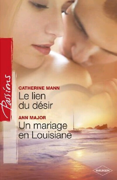 Le lien du désir / Un  mariage en Louisiane - Ann Major, Catherine Mann - Livre