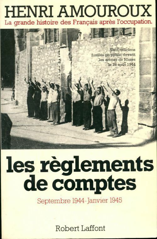 La grande histoire des français sous l'occupation Tome IX : Les règlements de comptes - Henri Amouroux - Livre